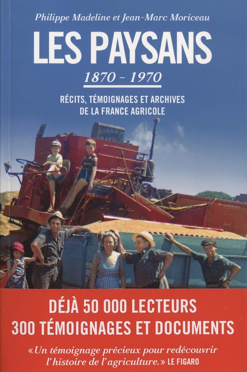 Les paysans, 1870-1970, Récits, témoignages et archives de la France ...